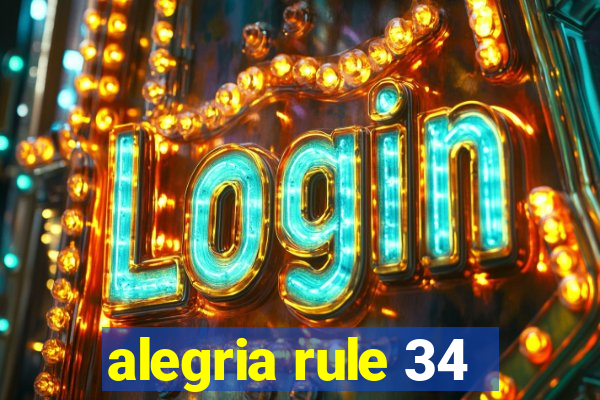 alegria rule 34