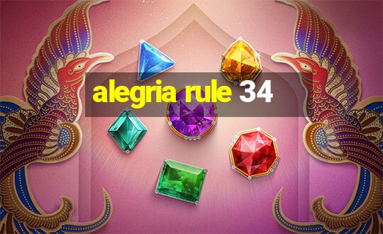 alegria rule 34