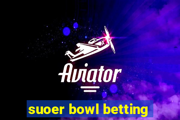 suoer bowl betting