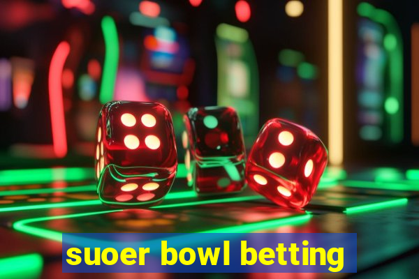 suoer bowl betting