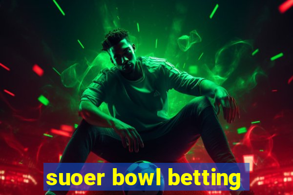 suoer bowl betting