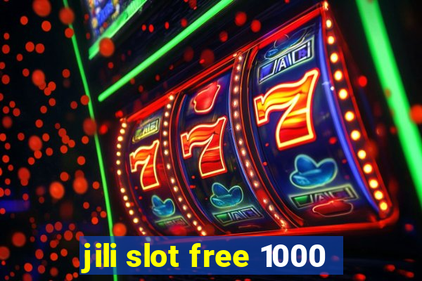 jili slot free 1000