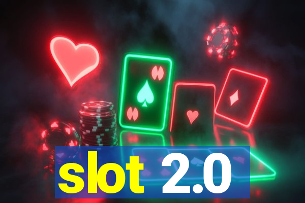 slot 2.0