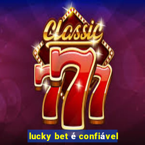 lucky bet é confiável