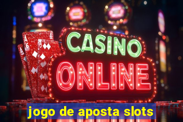 jogo de aposta slots