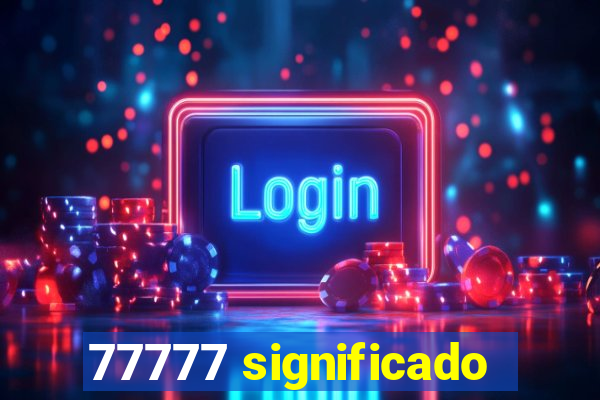 77777 significado