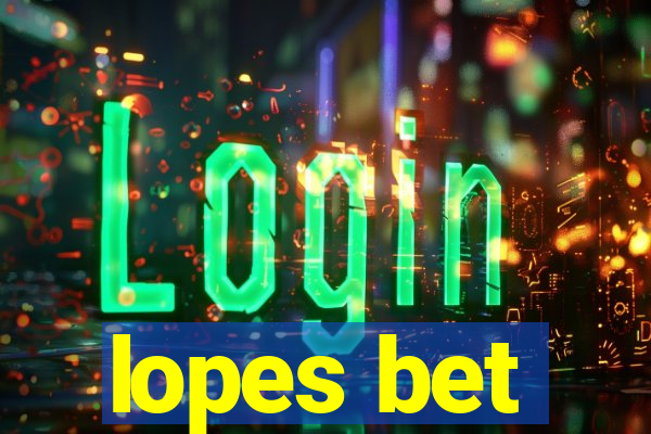 lopes bet