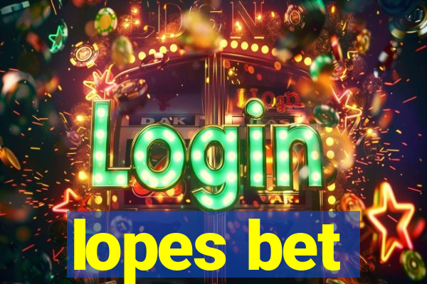 lopes bet