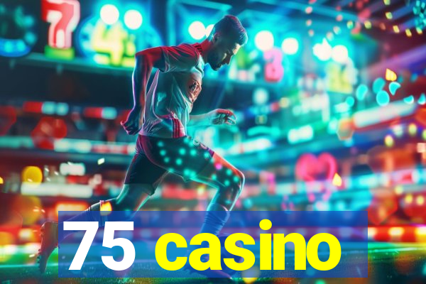 75 casino