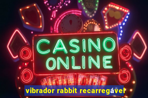 vibrador rabbit recarregável