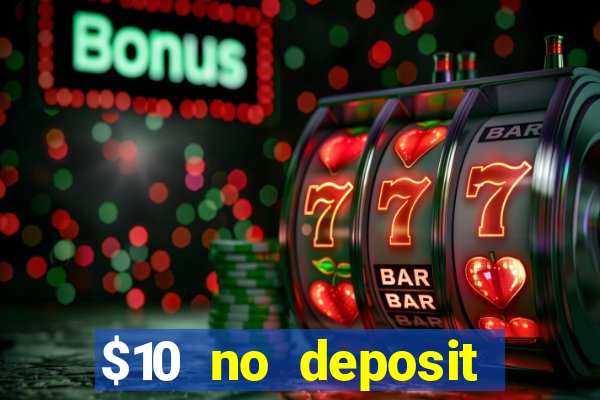 $10 no deposit mobile casino 2017