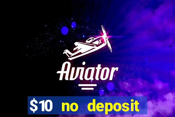 $10 no deposit mobile casino 2017