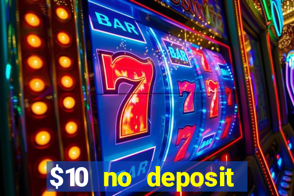 $10 no deposit mobile casino 2017