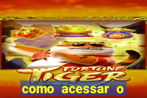 como acessar o jogo do tigrinho