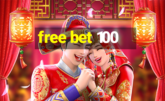 free bet 100