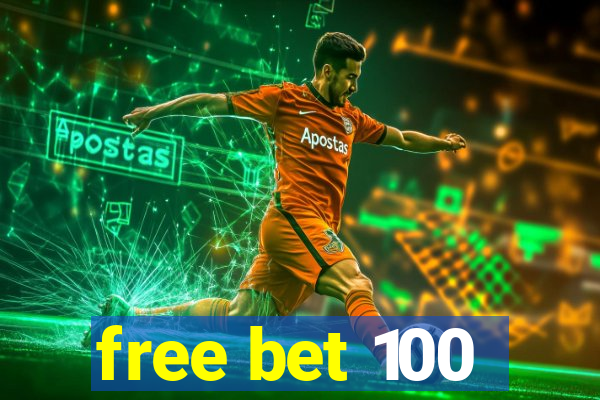 free bet 100