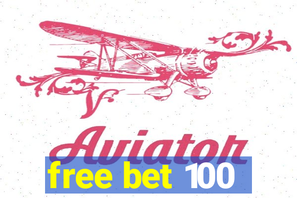 free bet 100