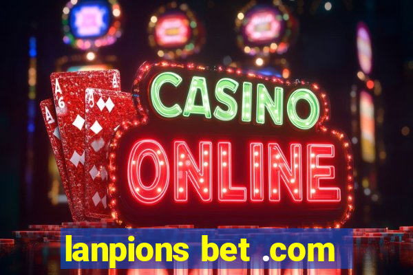 lanpions bet .com