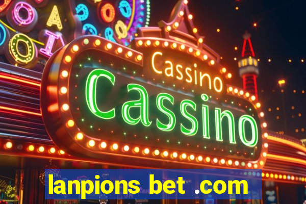 lanpions bet .com