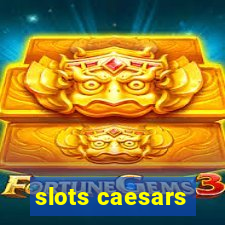 slots caesars