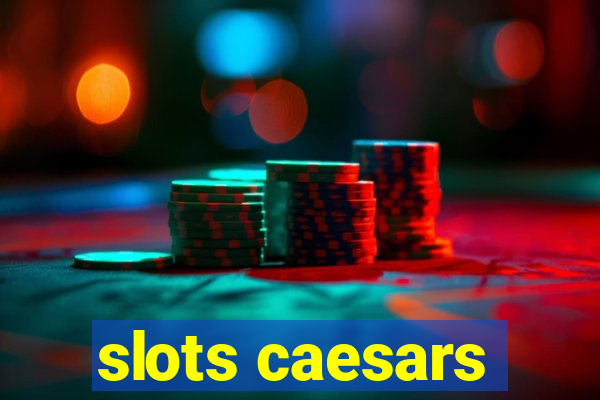 slots caesars