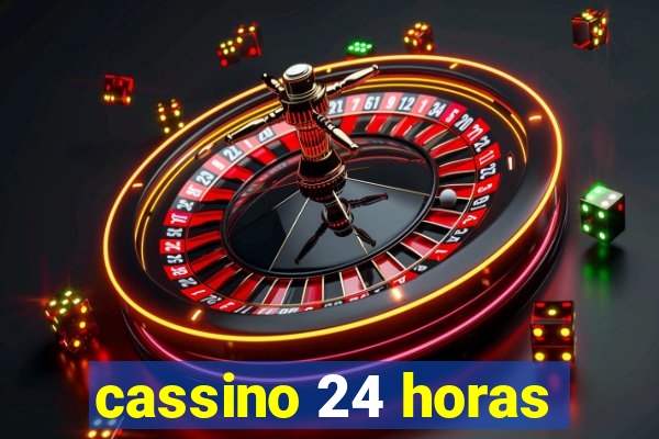 cassino 24 horas