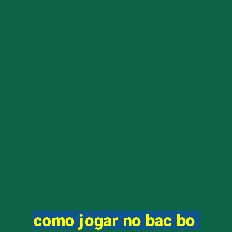 como jogar no bac bo