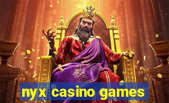 nyx casino games