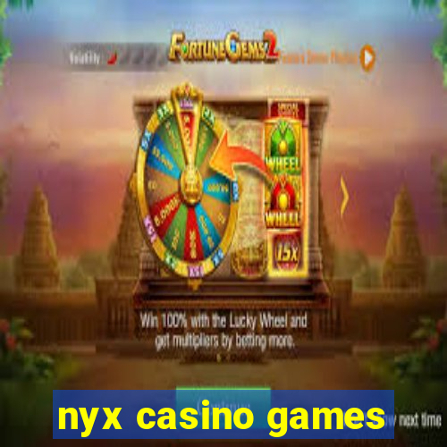 nyx casino games