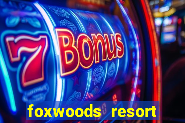 foxwoods resort casino ledyard ct