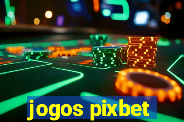 jogos pixbet