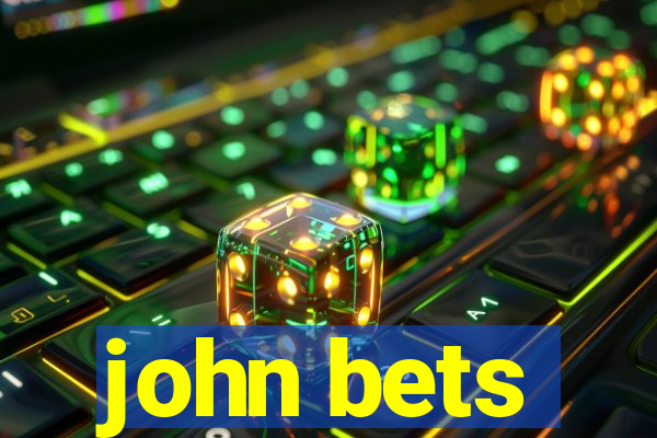 john bets