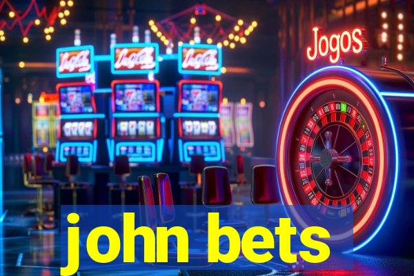 john bets