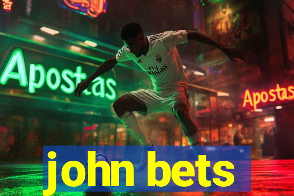 john bets