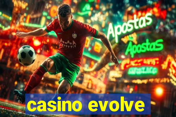 casino evolve