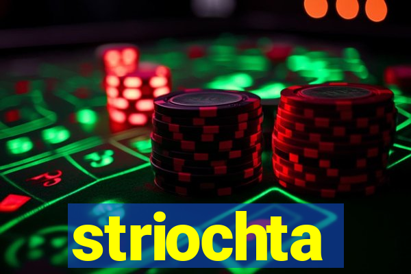 striochta