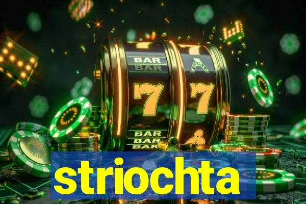 striochta