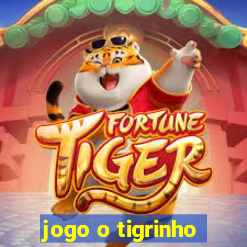 jogo o tigrinho