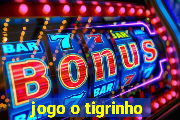 jogo o tigrinho