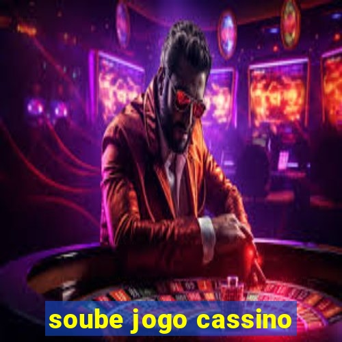 soube jogo cassino