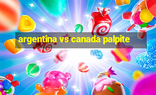 argentina vs canada palpite