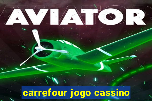 carrefour jogo cassino