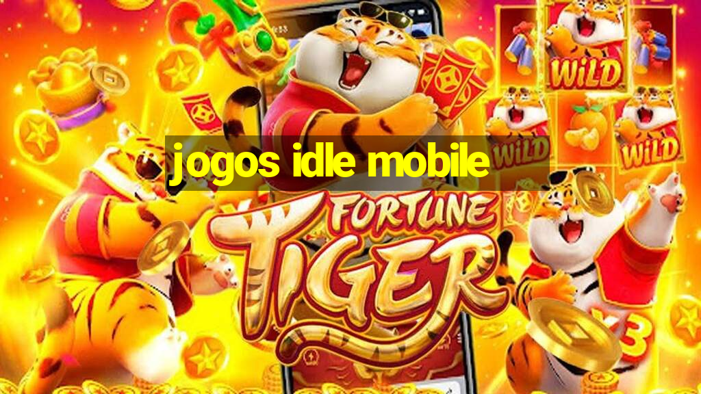 jogos idle mobile