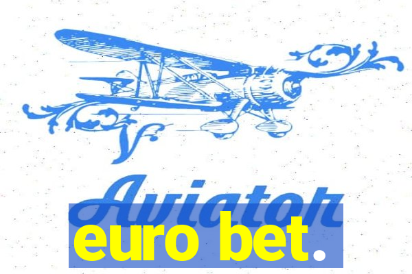 euro bet.