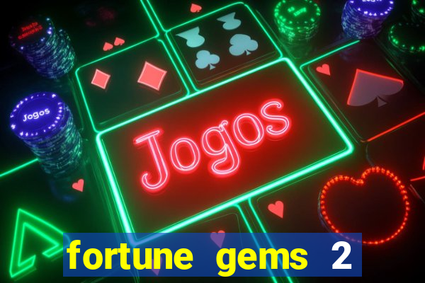 fortune gems 2 demo grátis