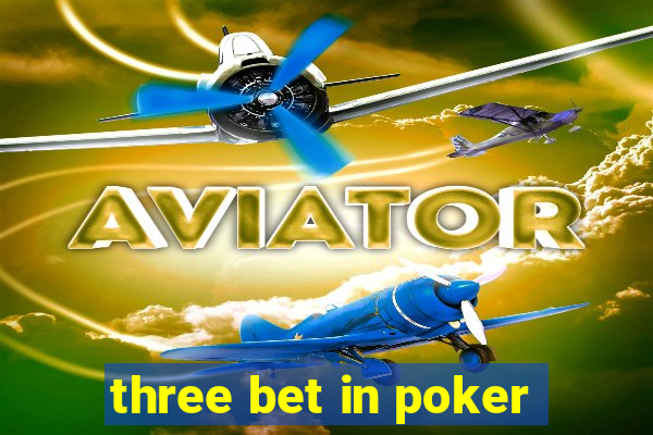 three bet in poker