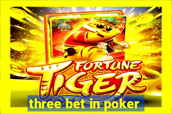 three bet in poker