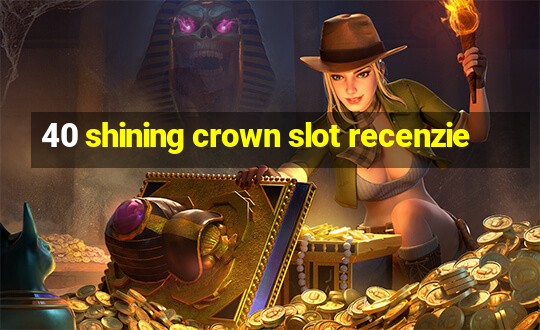 40 shining crown slot recenzie