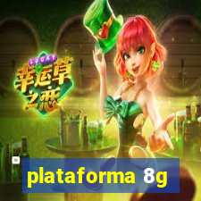 plataforma 8g