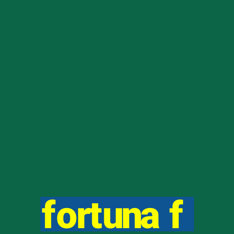 fortuna f